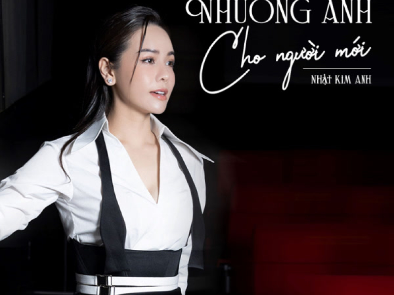 Nhường Anh Cho Người Mới (Single)