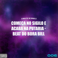 Começa no sigilo e acaba na putaria - beat do bora bill (Single)