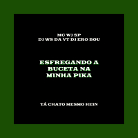 Esfregando A Buceta Na Minha Pika (Single)