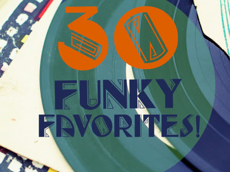 30 Funky Favorites!