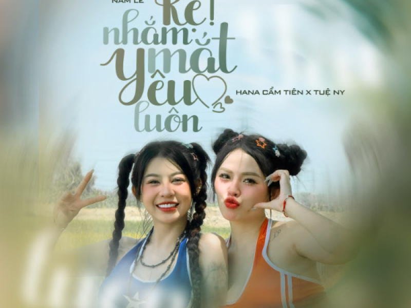 Kệ Nhắm Mắt Yêu Luôn (Single)