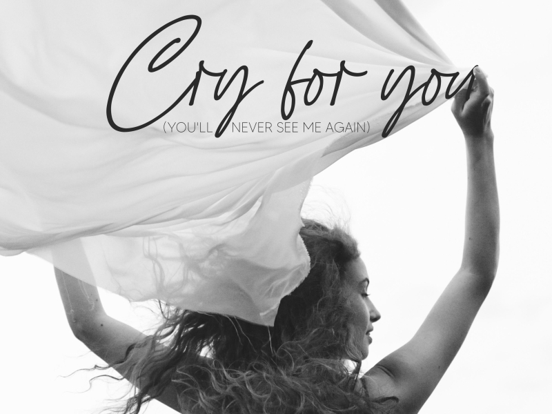 Cry for you (You'll never see me again) (Single)