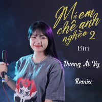Má Em Chê Anh Nghèo 2 Remix (Dương Ái Vy ) (Single)