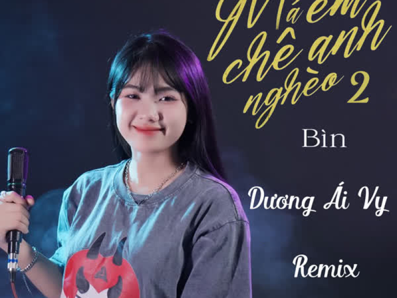 Má Em Chê Anh Nghèo 2 Remix (Dương Ái Vy ) (Single)