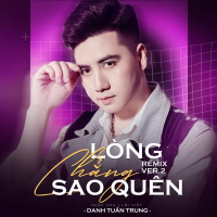 Lòng Chẳng Sao Quên (Remix) (Single)