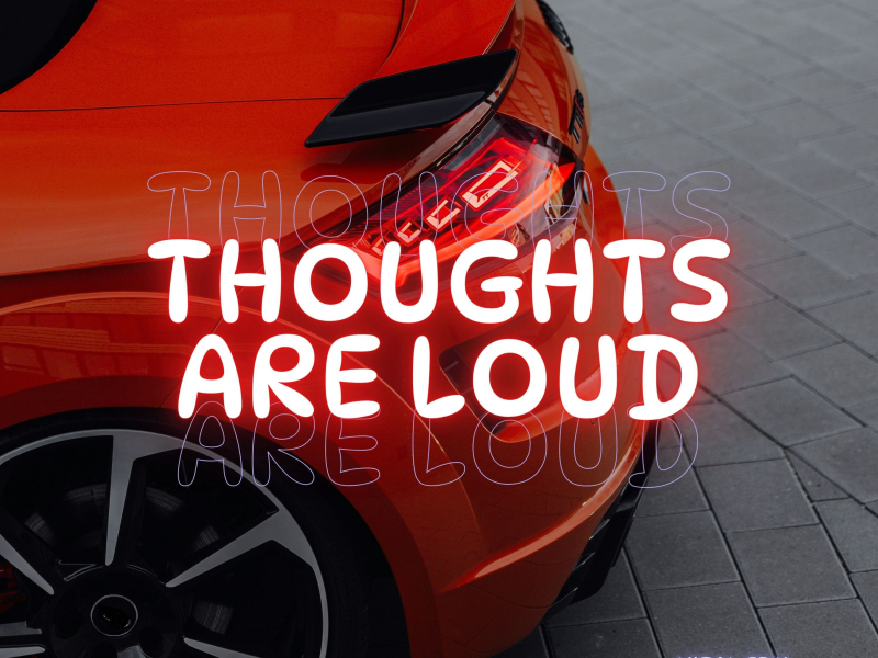 thoughts are loud (Single)