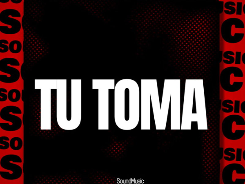 TU TOMA (Single)