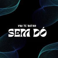 VOU TE BOTAR SEM DÓ (Single)