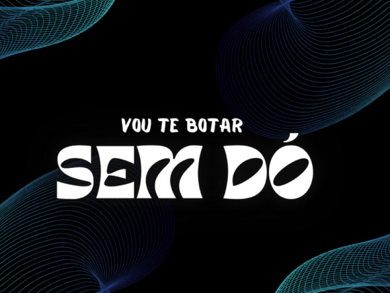 VOU TE BOTAR SEM DÓ (Single)