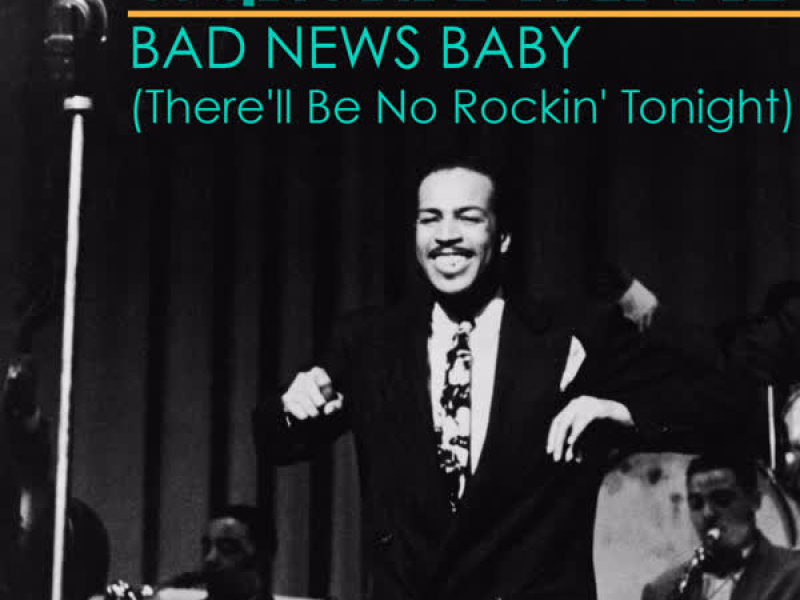 Bad News Baby (There'll Be No Rockin' Tonight) (Single)