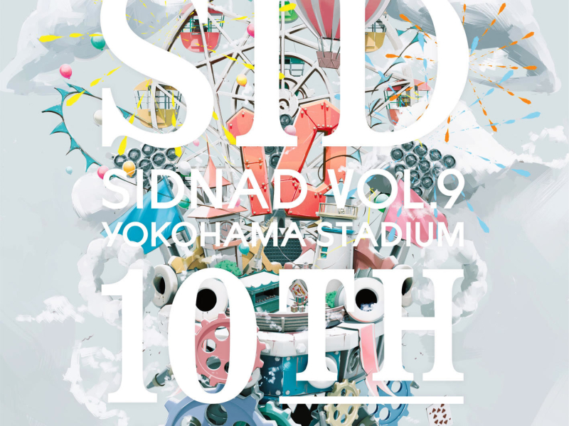 SIDNAD Vol.9 YOKOHAMA STADIUM 10th Anniversary LIVE