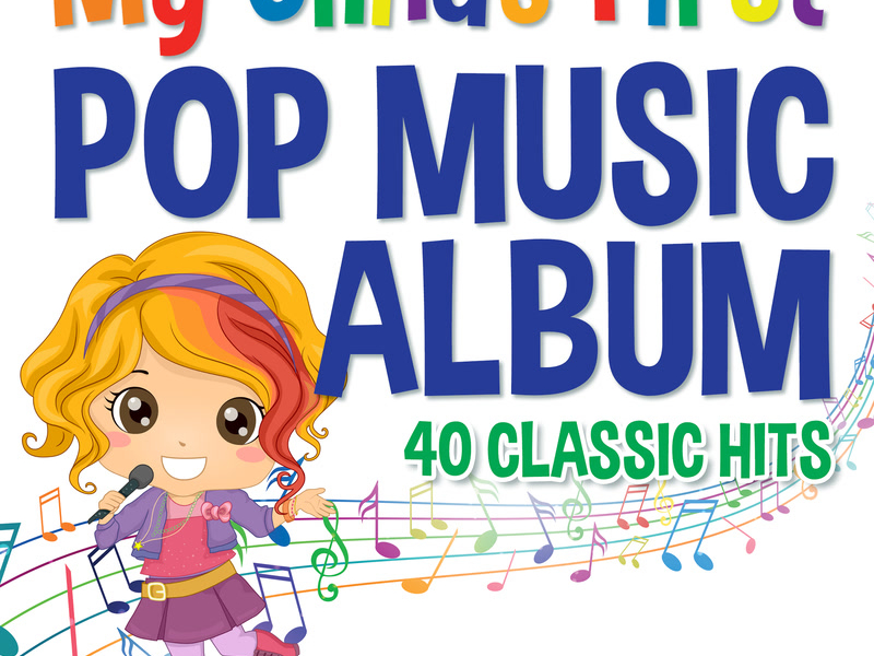 My Child's First Pop Music Album - 40 Classic Hits