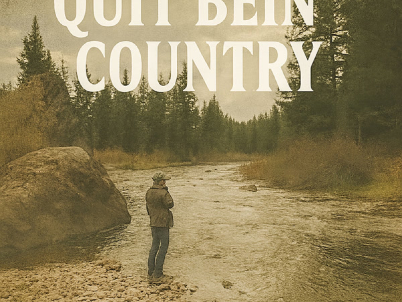 Quit Bein' Country (Single)