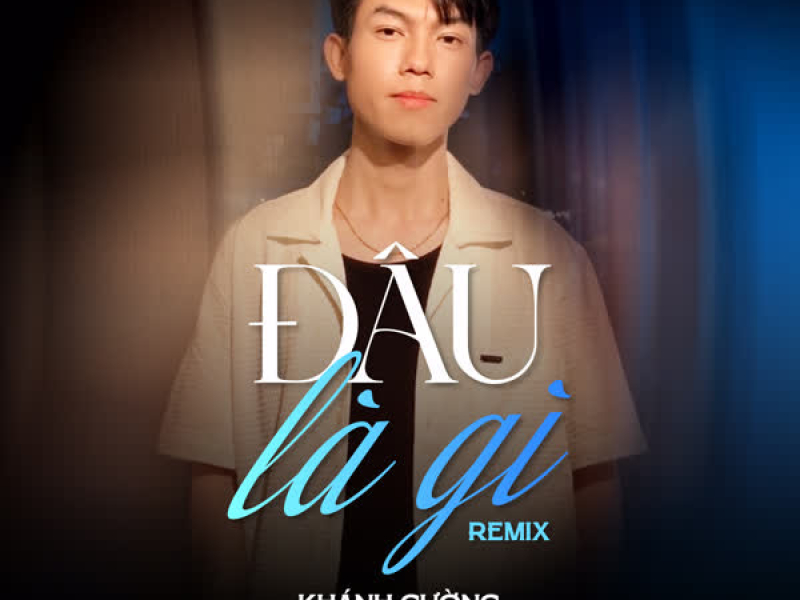 Đâu Là Gì (Remix) (Single)