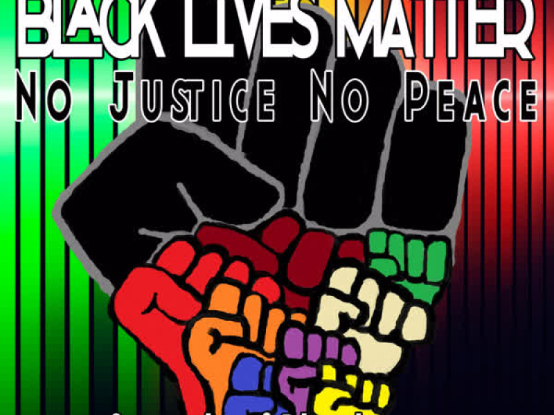 Black Lives Matter: No Justice No Peace - Single