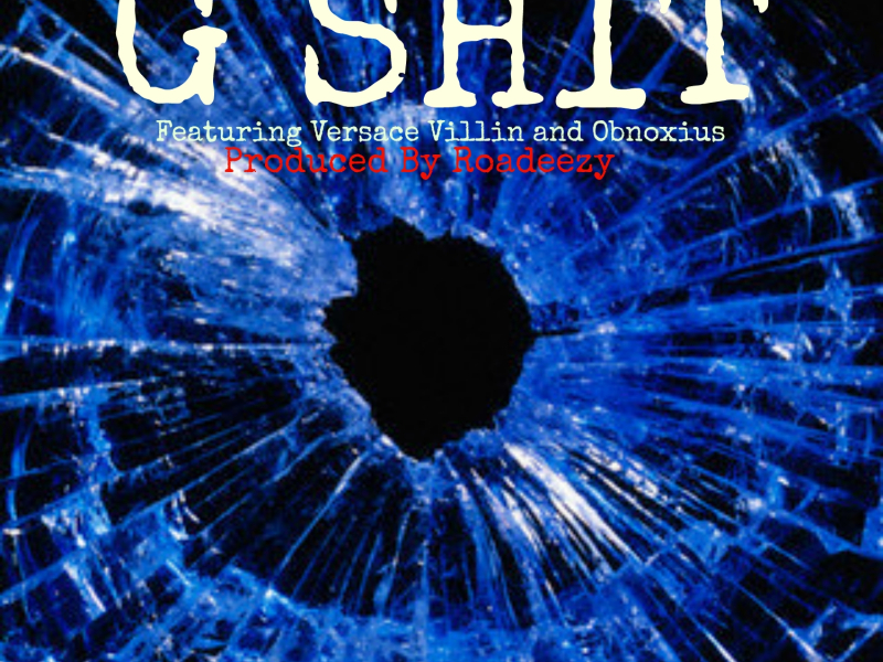 G Sh*t (feat. Versace Villin & Obnoxius)