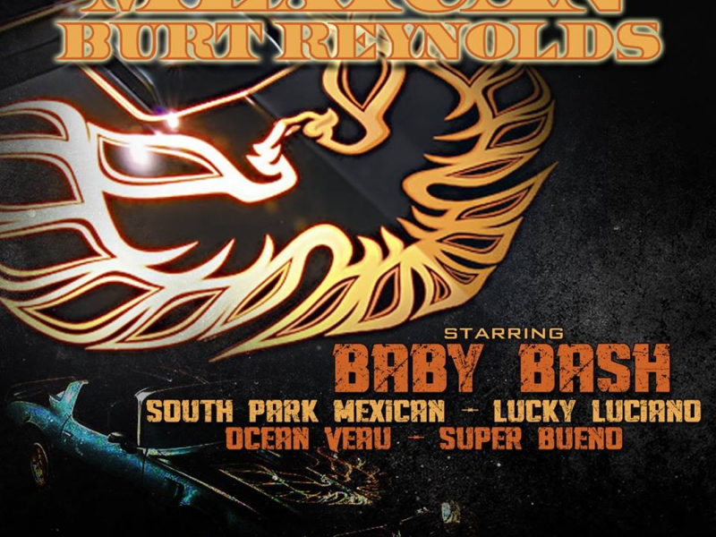 Mexican Burt Reynolds (feat. South Park Mexican, Lucky Luciano, Ocean Veau & Super Bueno)