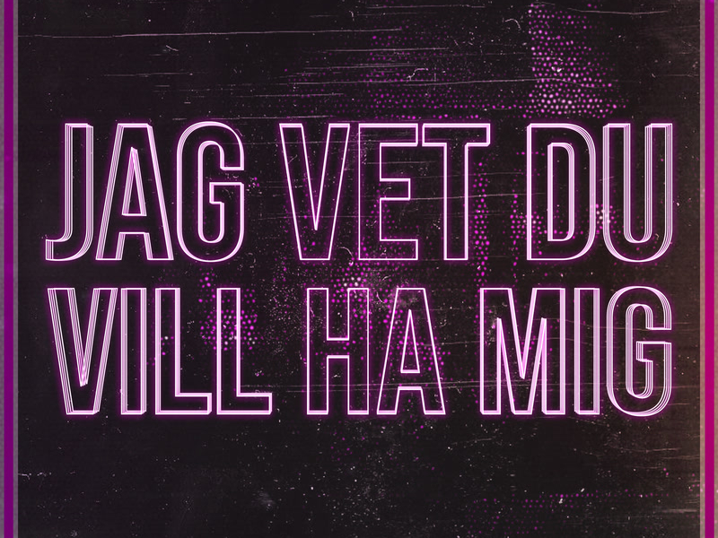 Jag Vet Du Vill Ha Mig (Single)