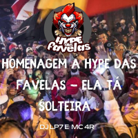 HOMENAGEM A HYPE DAS FAVELAS - ELA TÁ SOLTEIRA (Single)