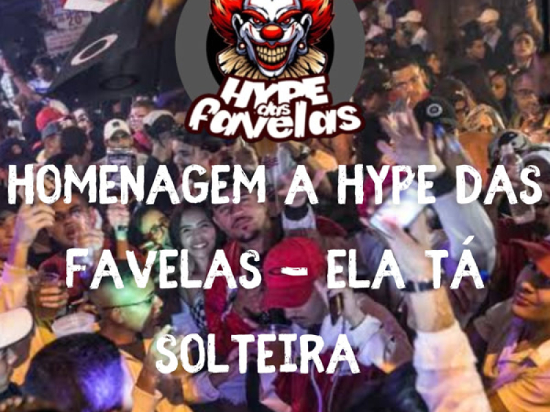 HOMENAGEM A HYPE DAS FAVELAS - ELA TÁ SOLTEIRA (Single)