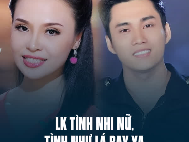 LK Tình Nhi Nữ, Tình Như Lá Bay Xa (Single)