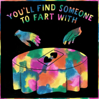 You'll Find Someone To Fart With (Single)