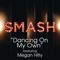 Dancing On My Own (SMASH Cast Version) (Single)