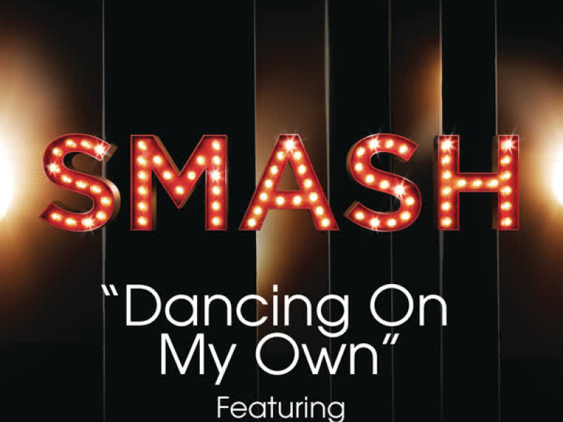 Dancing On My Own (SMASH Cast Version) (Single)