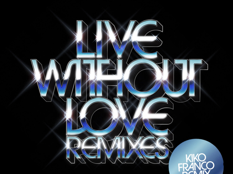 Live Without Love (Kiko Franco Remix) (EP)