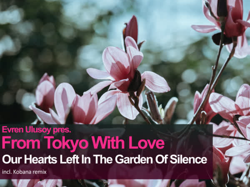 Our Hearts Left In The Garden Of Silence