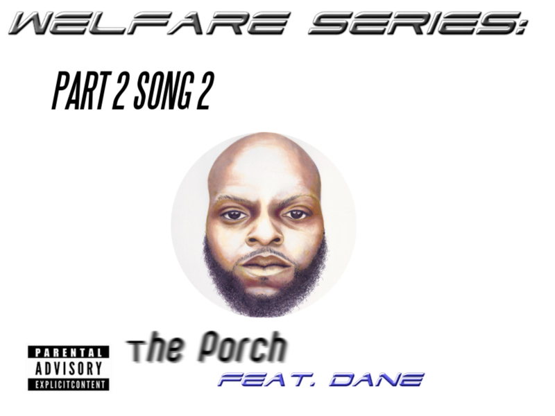 Welfare Series: Part 2 Song 2 - The Porch (feat. Dane) (Single)