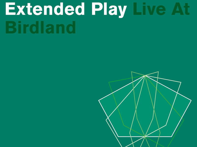 Extended Play (Live At Birdland)