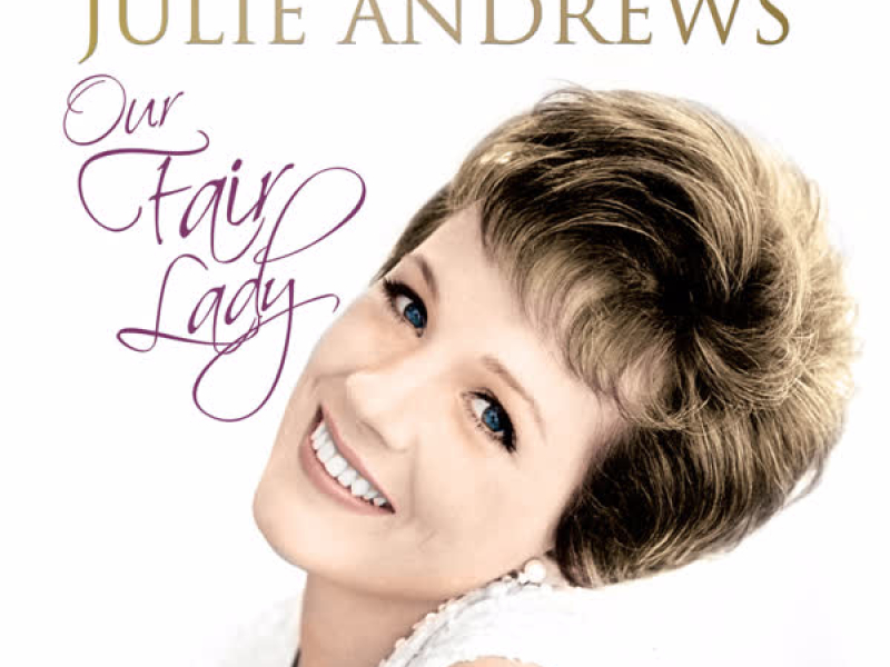 Our Fair Lady - The Divine Julie Andrews