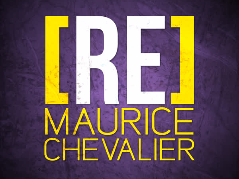 [RE]découvrez Maurice Chevalier