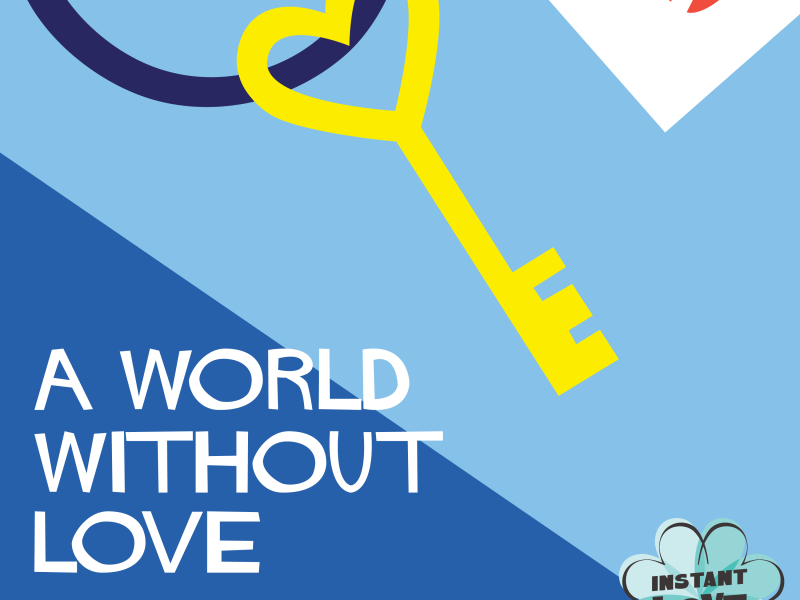 A World Without Love (Instant Love) (Single)