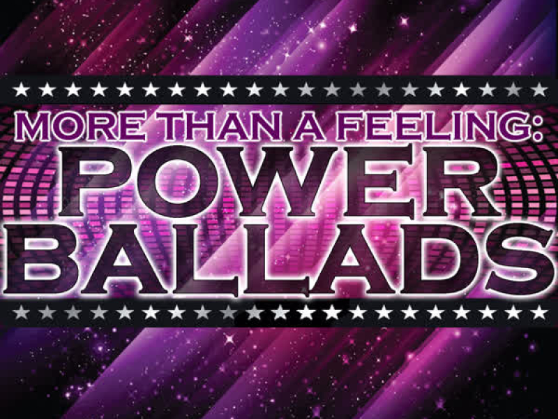 More Than a Feeling: Power Ballads
