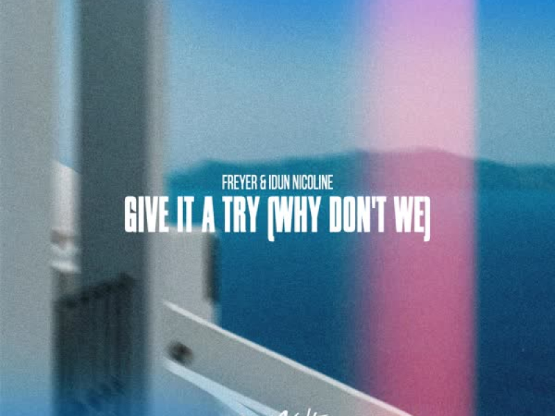 Give It A Try (Why Don't We) (Single)