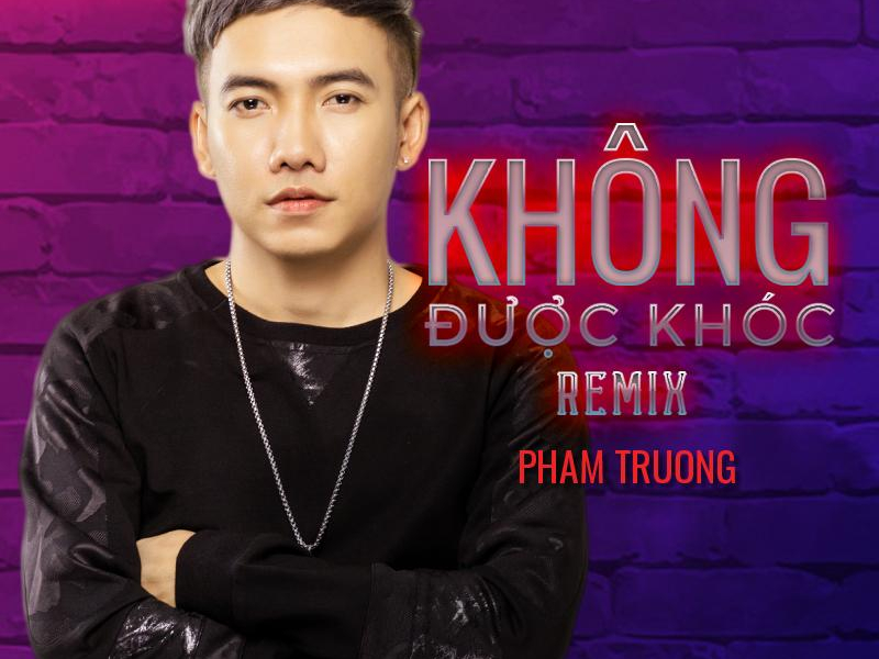 Không Được Khóc (Remix) (Single)