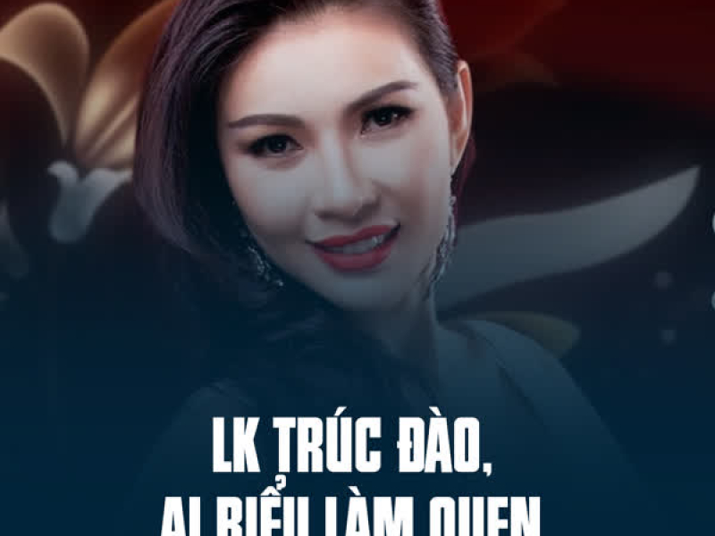 LK Trúc Đào, Ai Biểu Làm Quen (Single)