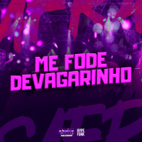 ME FODE DEVAGARINHO (Single)
