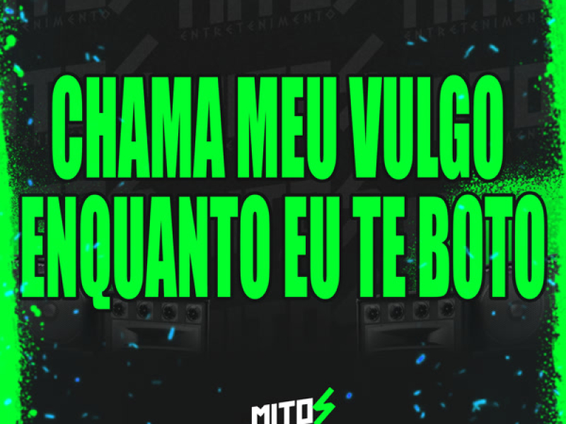 Chama Meu Vulgo Enquanto Eu Te Boto (Single)