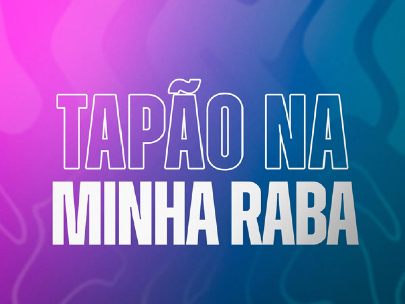Tapão Na Minha Raba (Single)