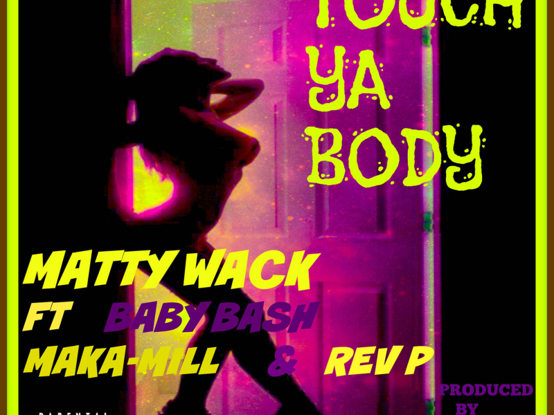 Touch Ya Body (feat. Baby Bash, Maka-Mill & Rev-P) (Single)