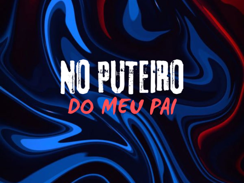 NO PUTEIRO DO MEU PAI (Single)