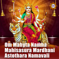 Om Mahyta Namha Mahisasura Mardhani Astothara Namavali (Single)