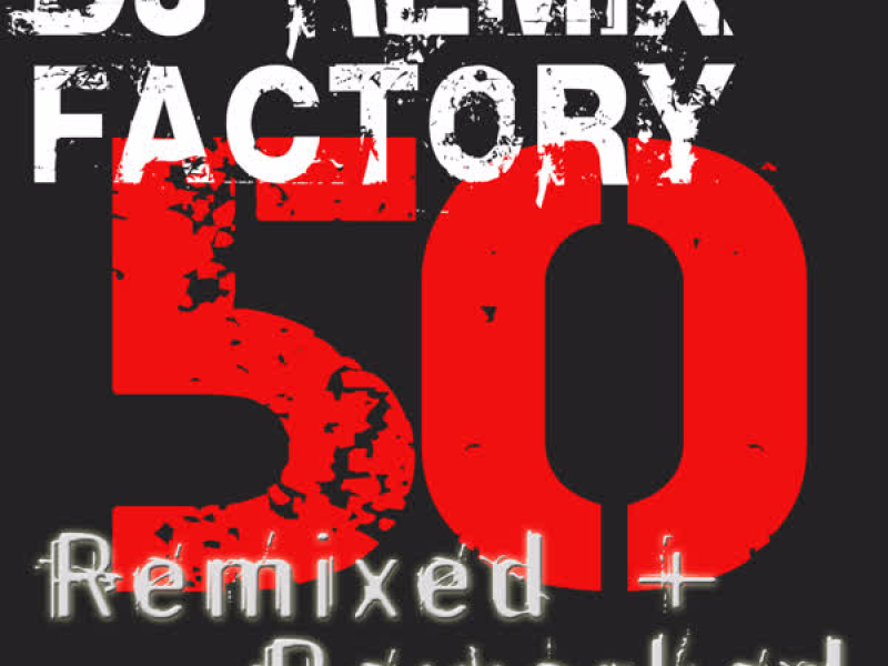 DJ ReMix Factory – 50 ReMixed + Reworked!