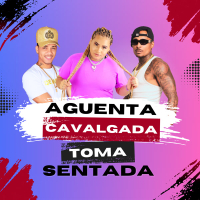 Aguenta Cavalgada, Toma Sentada (Single)