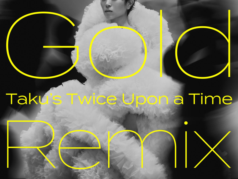 Gold -Mata Au Hi Made- (Taku's Twice Upon a Time Remix) (Single)