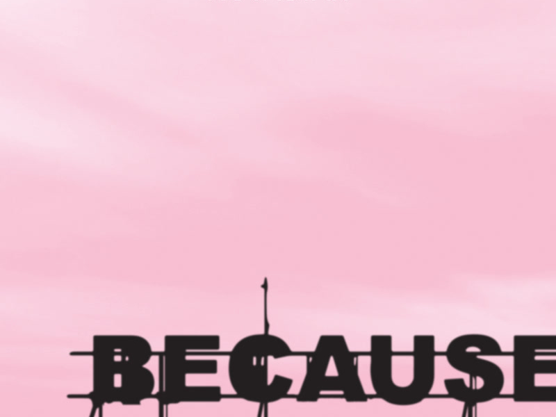 Because (Re-imagined) (Single)