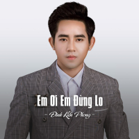 Em Ơi Em Đừng Lo (Single)